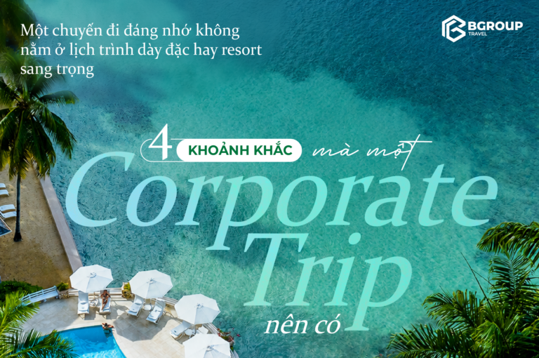 4 Khoảnh Khắc Một Corporate Trip Đáng Nhớ