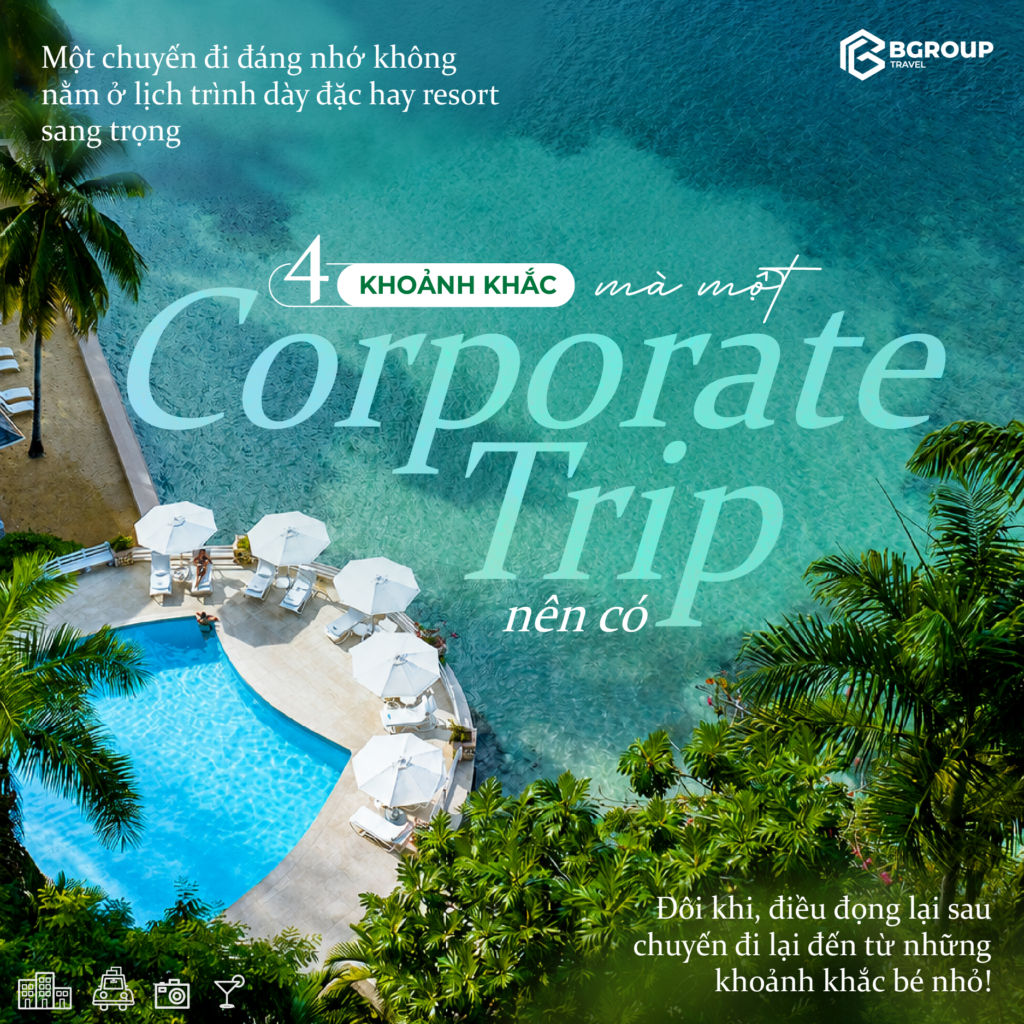 4 Khoảnh Khắc Một Corporate Trip Đáng Nhớ